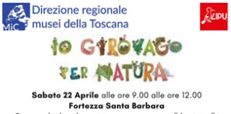Sabato 22 Aprile- Fortezza Santa Barbara “Io Girovago per natura”